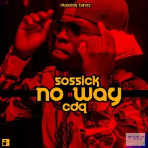 Sossick - No Way ft. CDQ
